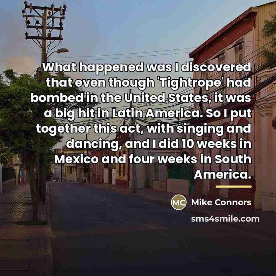 “What happened was I discovered that even though 'Tightrope' had…” quote by Mike Connors