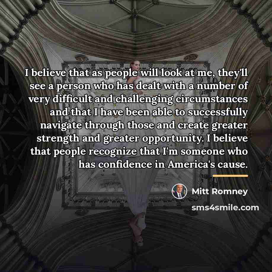 “I believe that as people will look at me, they'll…” quote by Mitt Romney