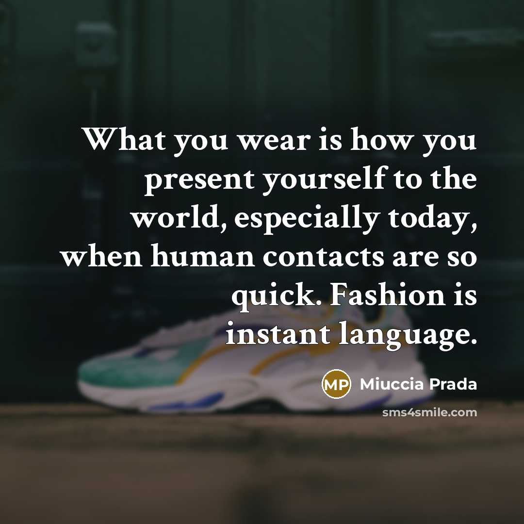 “What you wear is how you present yourself to the…” quote by Miuccia Prada