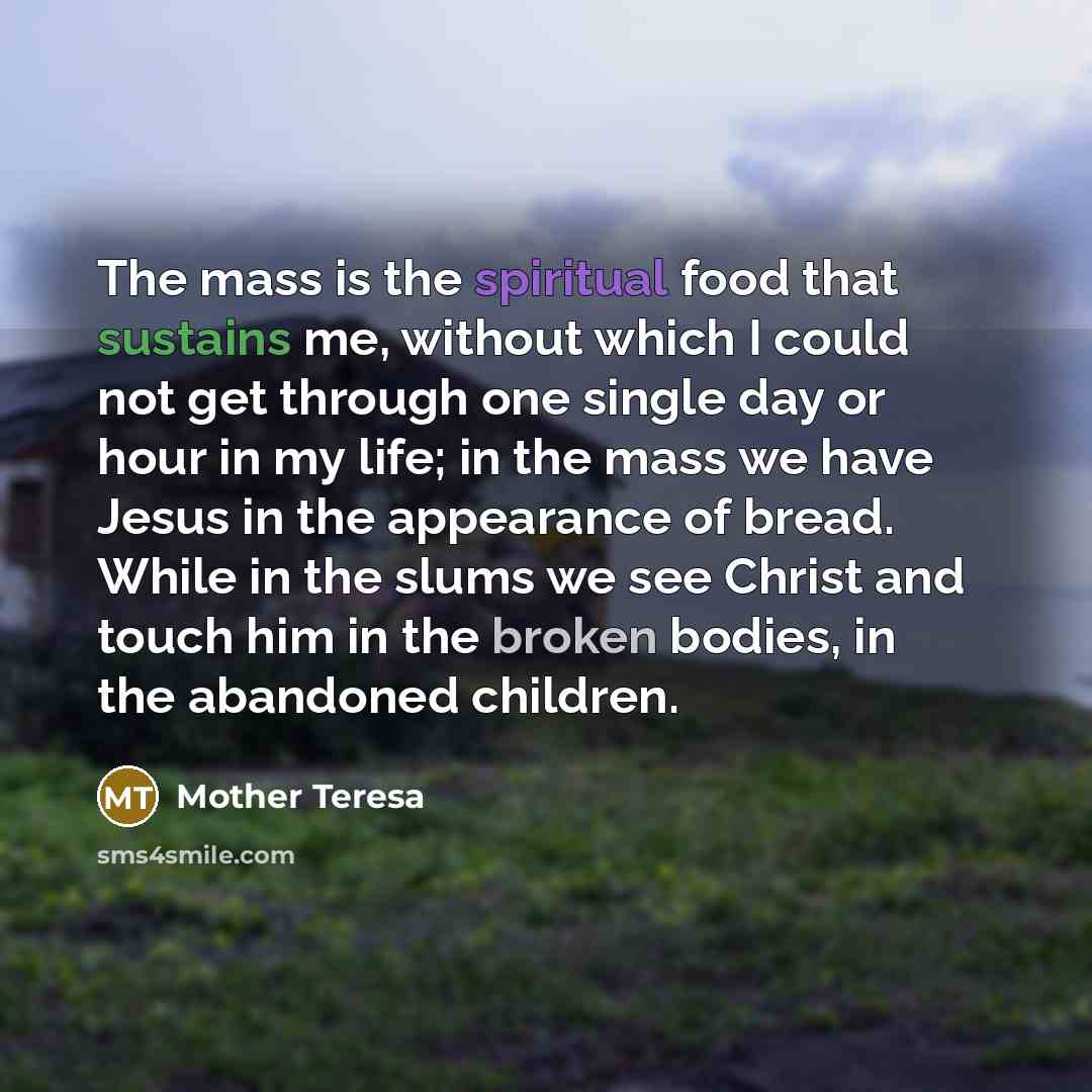 “The mass is the spiritual food that sustains me, without…” quote by Mother Teresa