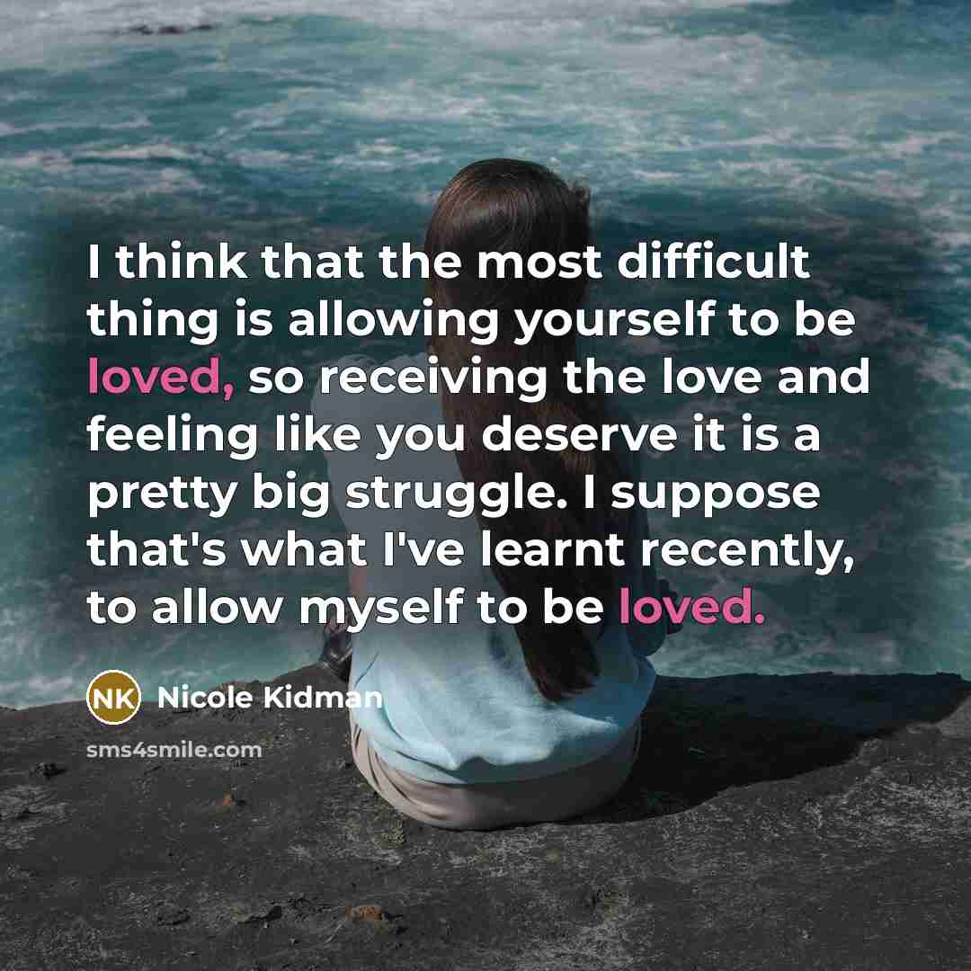 “I think that the most difficult thing is allowing yourself…” quote by Nicole Kidman