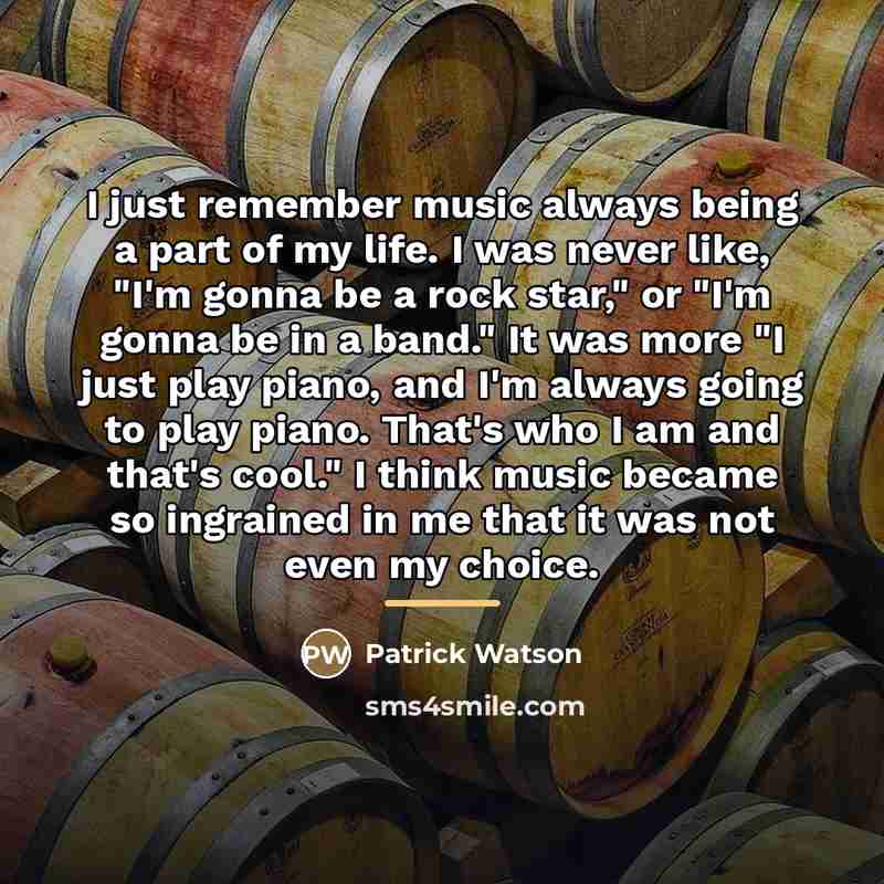 “I just remember music always being a part of my…” quote by Patrick Watson