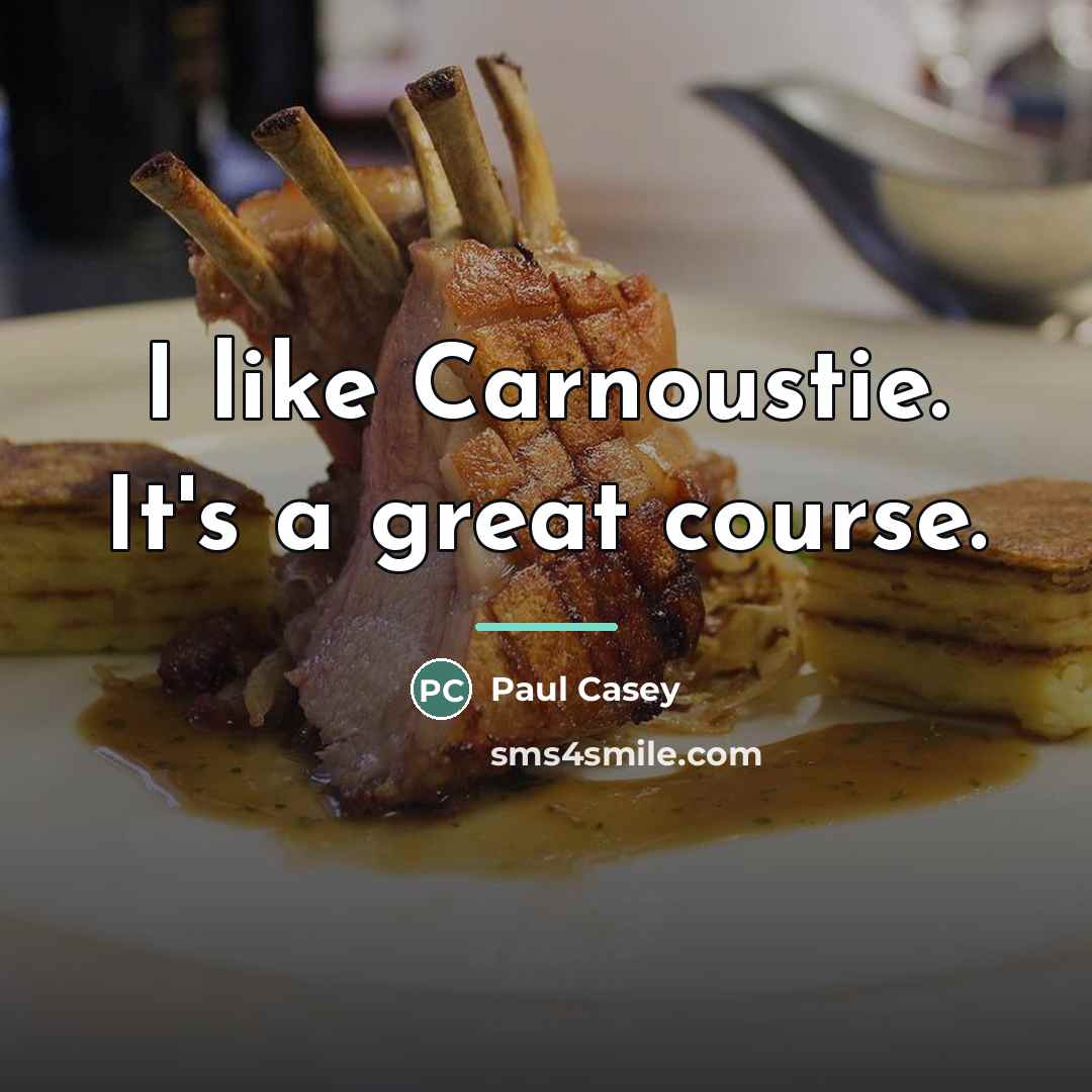 “I like Carnoustie. It's a great course.…” quote by Paul Casey