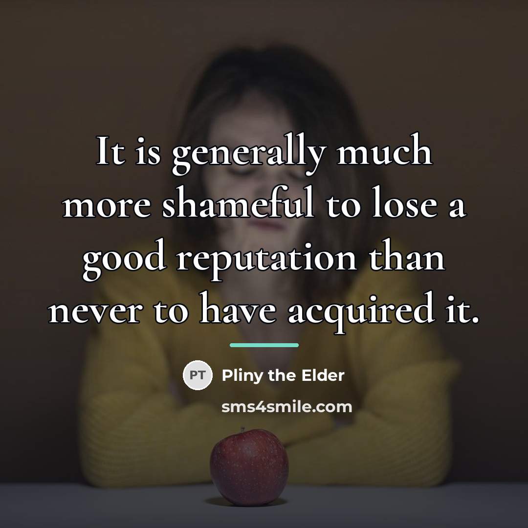 “It is generally much more shameful to lose a good…” quote by Pliny the Elder