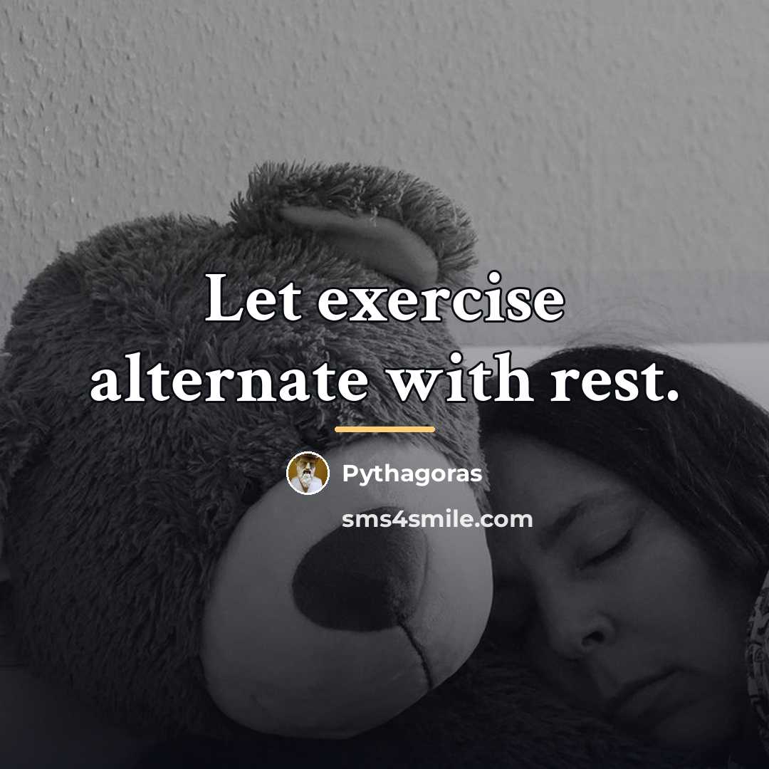 “Let exercise alternate with rest.…” quote by Pythagoras