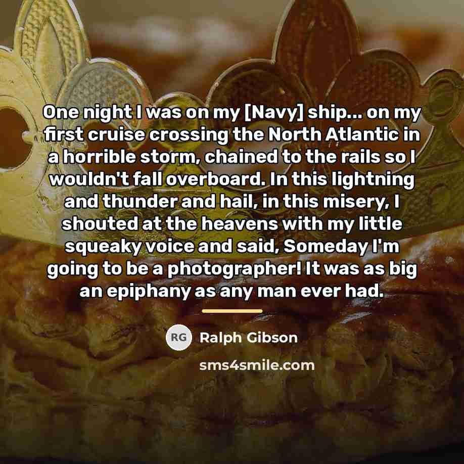 “One night I was on my [Navy] ship... on my…” quote by Ralph Gibson