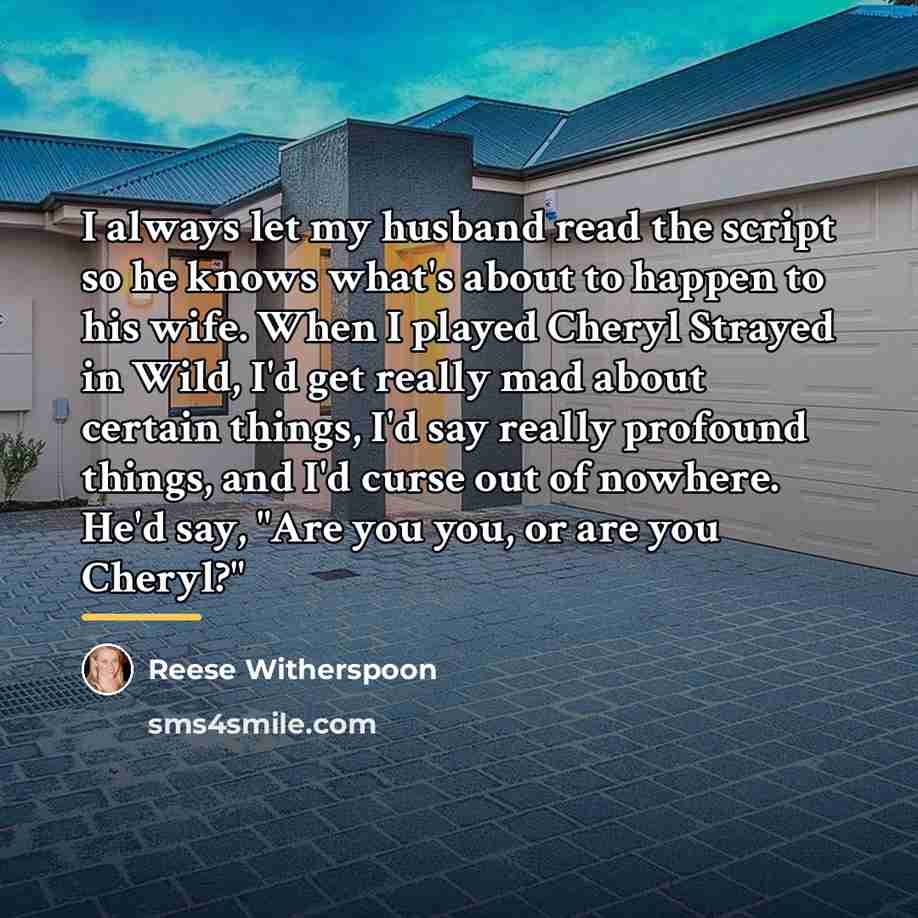 “I always let my husband read the script so he…” quote by Reese Witherspoon