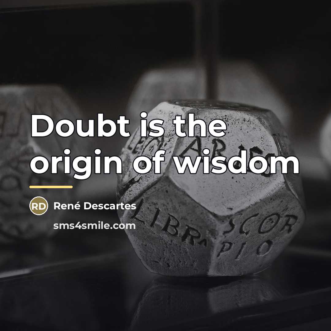 “Doubt is the origin of wisdom…” quote by Rene Descartes