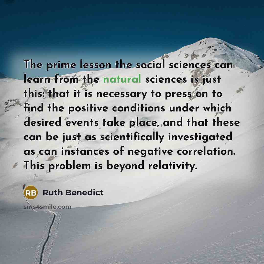 “The prime lesson the social sciences can learn from the…” quote by Ruth Benedict
