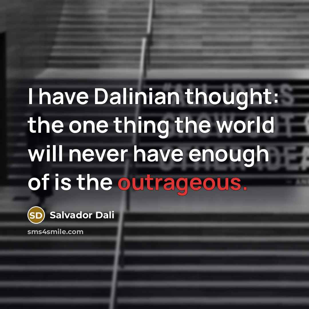 “I have Dalinian thought: the one thing the world will…” quote by Salvador Dali