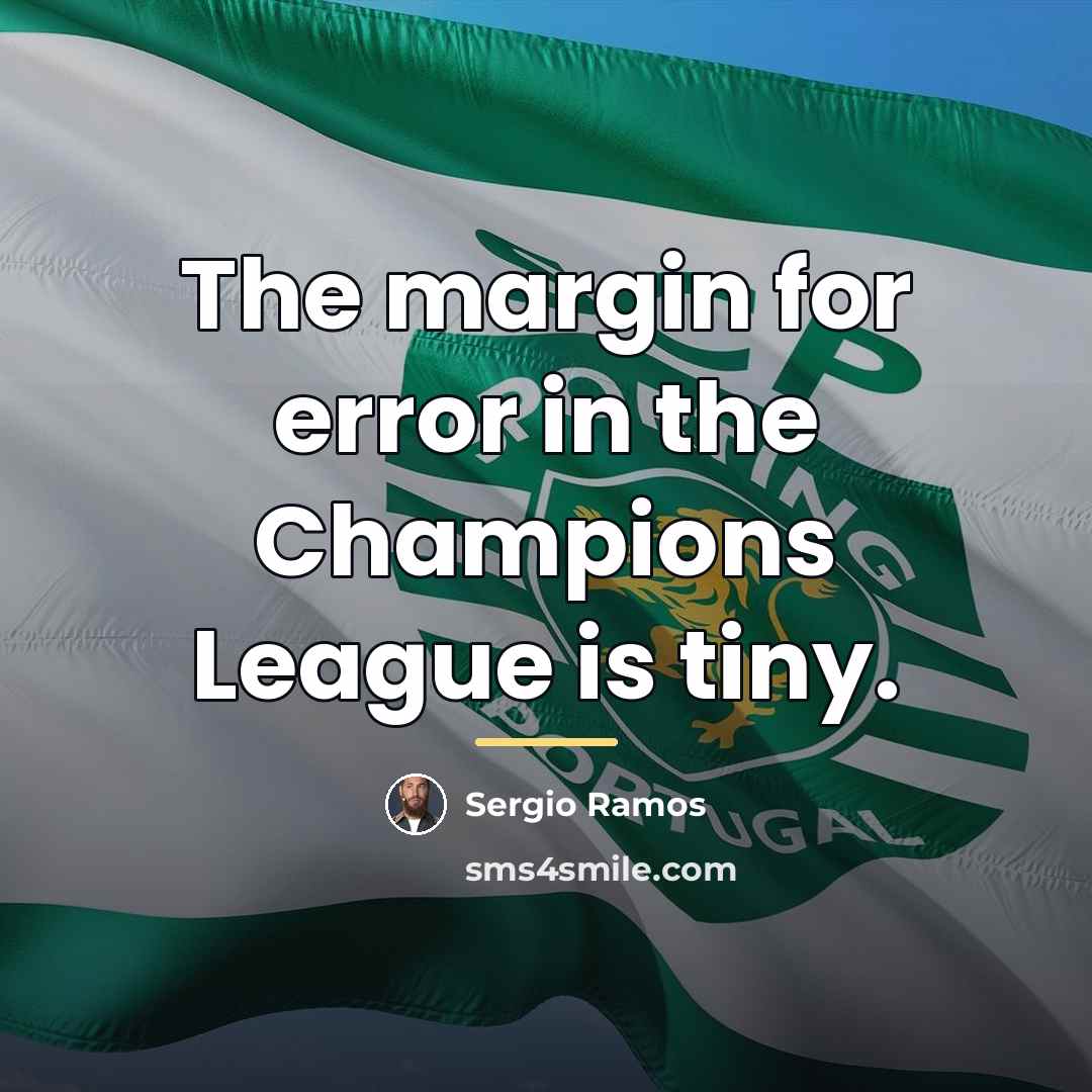 “The margin for error in the Champions League is tiny.…” quote by Sergio Ramos