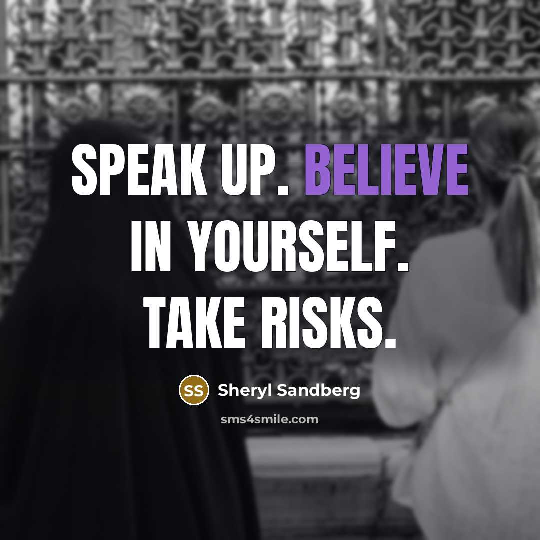 “Speak up. Believe in yourself. Take risks.…” quote by Sheryl Sandberg