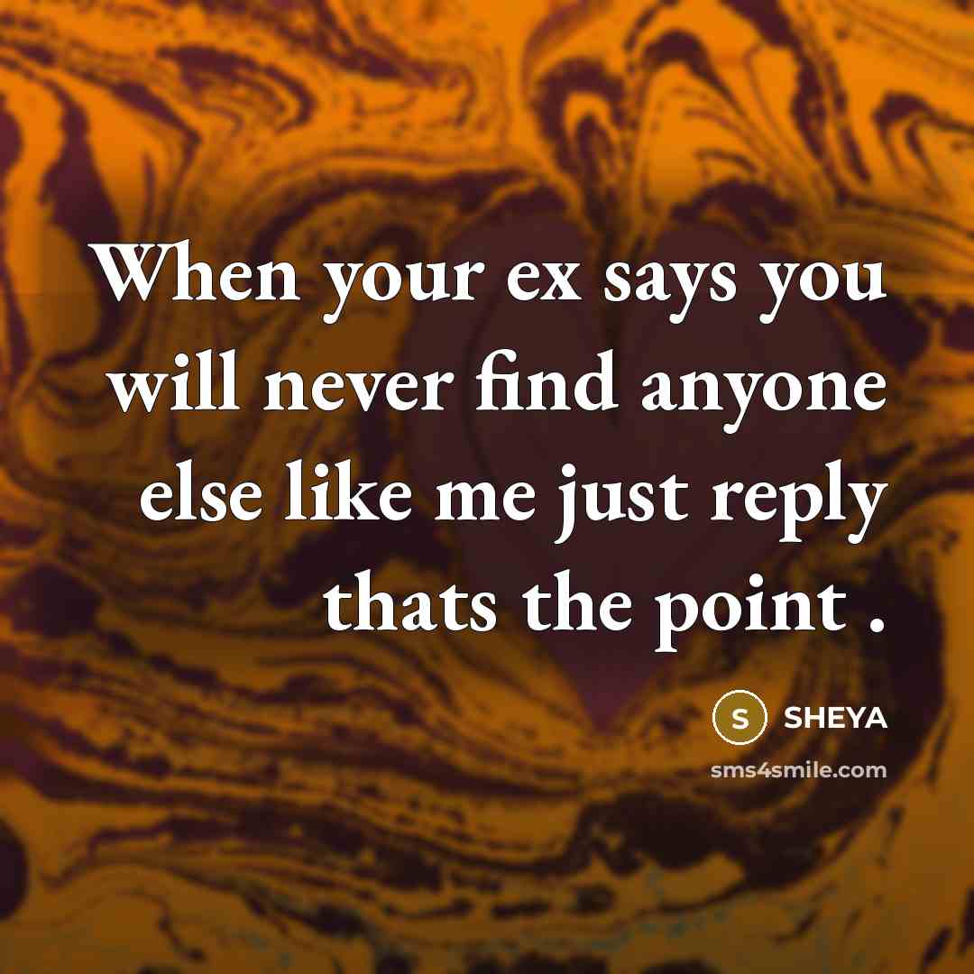 “When your ex says you will never find anyone else…” quote by SHEYA