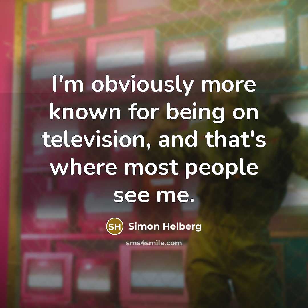 “I'm obviously more known for being on television, and that's…” quote by Simon Helberg