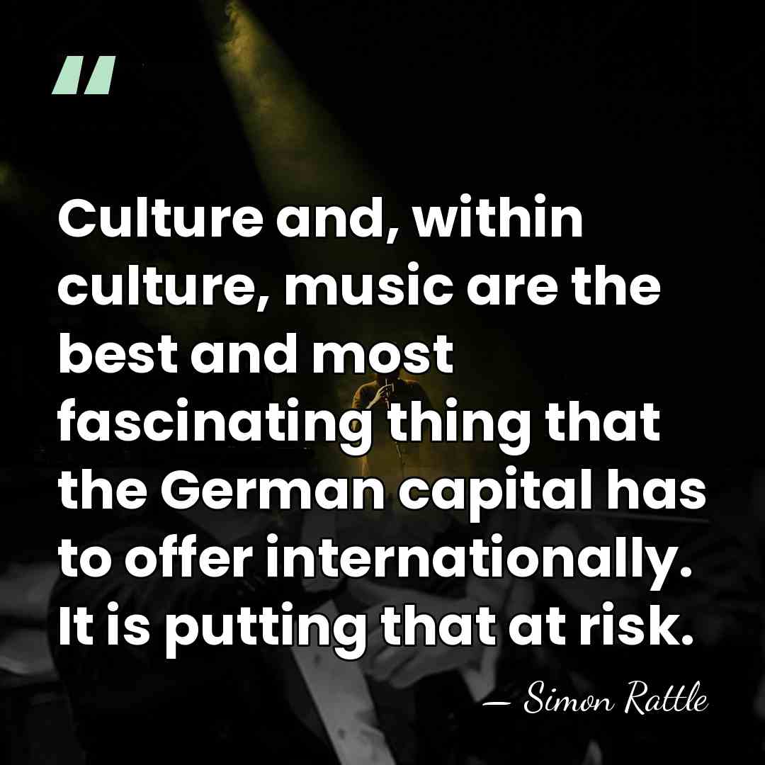 Culture and, within culture, music are the best and most fascinating thing&hellip; - Simon Rattle