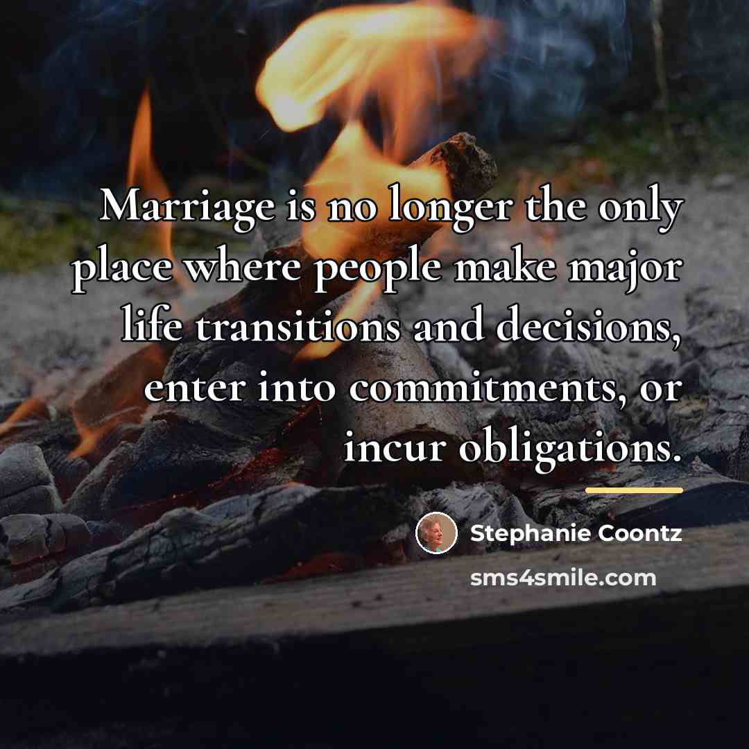 “Marriage is no longer the only place where people make…” quote by Stephanie Coontz