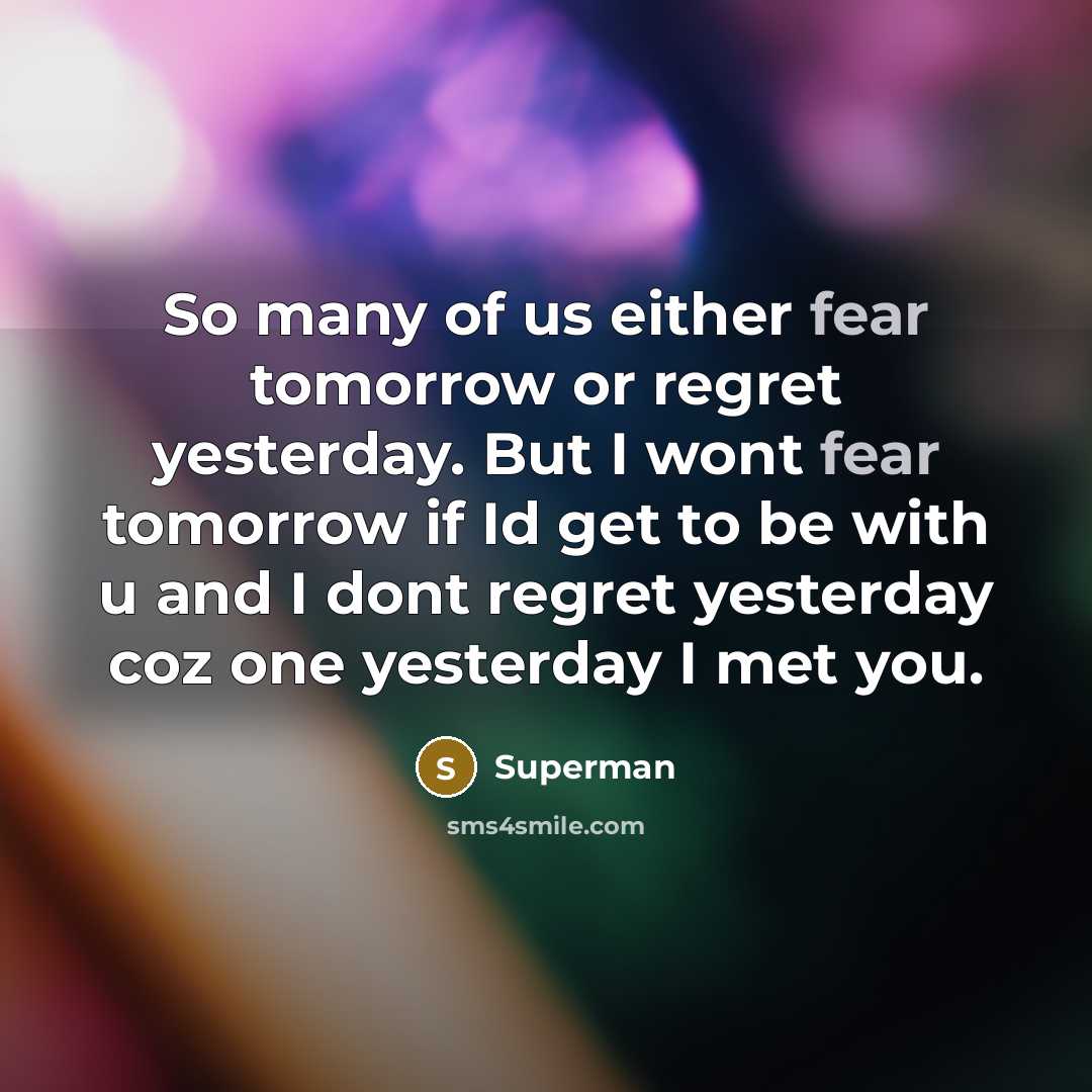 “So many of us either fear tomorrow or regret yesterday.…” quote by Superman