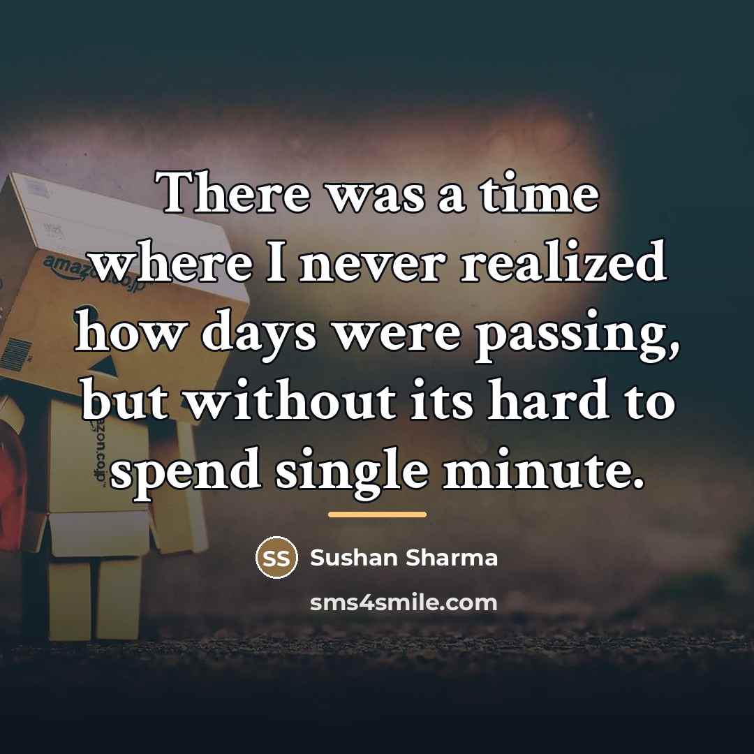 “There was a time where I never realized how days…” quote by Sushan Sharma