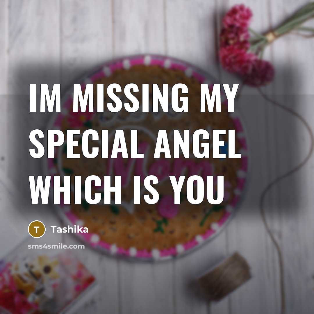 “Im missing my special angel which is you” quote by Tashika