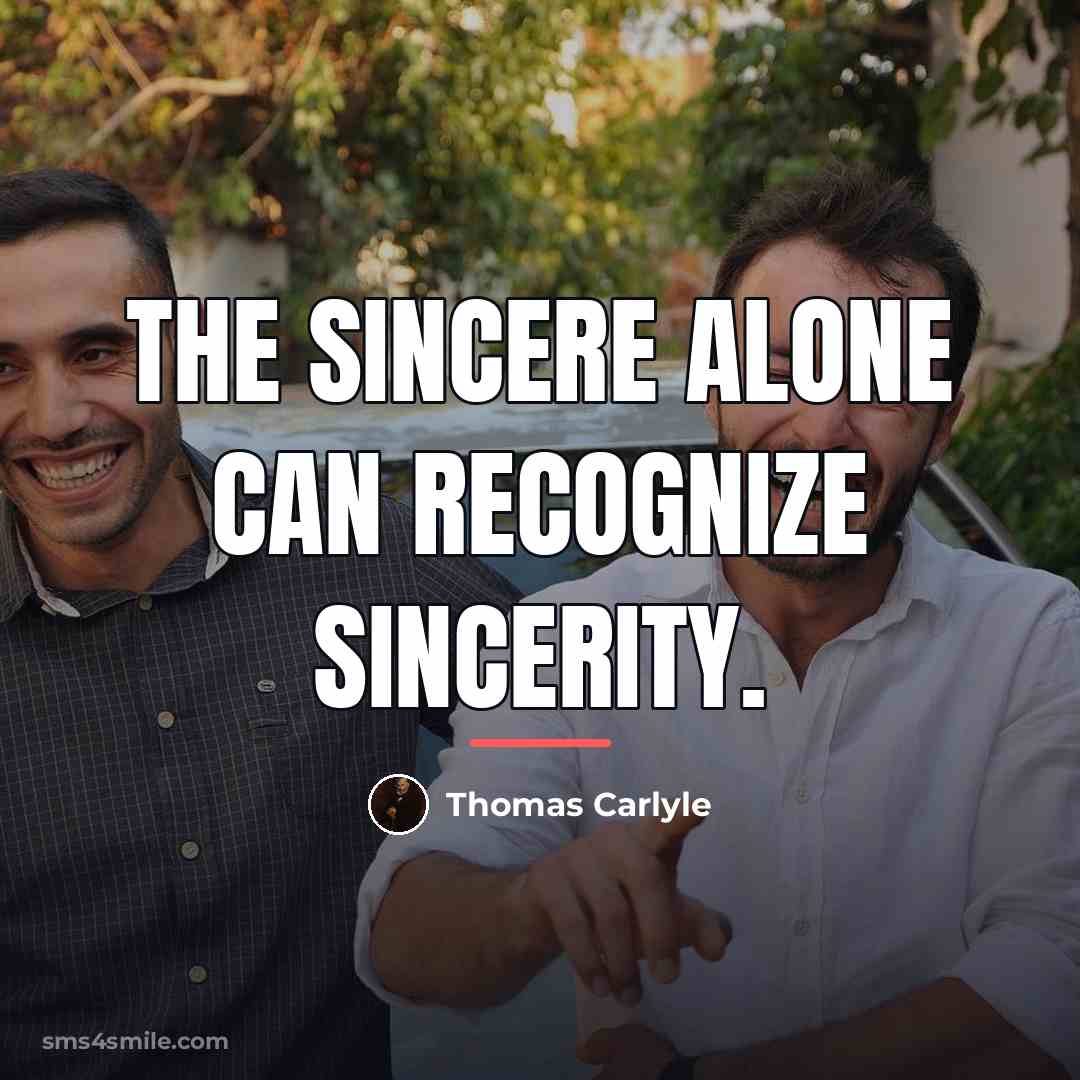 “The sincere alone can recognize sincerity.…” quote by Thomas Carlyle