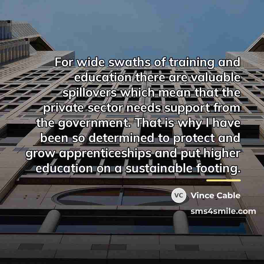 “For wide swaths of training and education there are valuable…” quote by Vince Cable