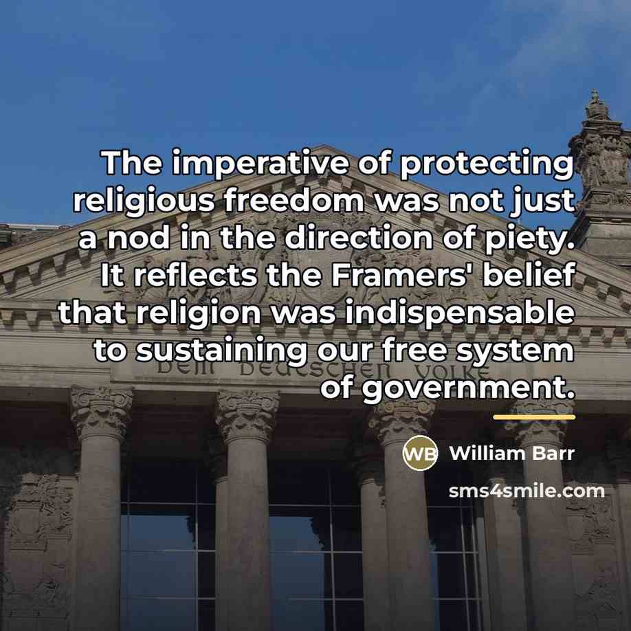 “The imperative of protecting religious freedom was not just a…” quote by William Barr