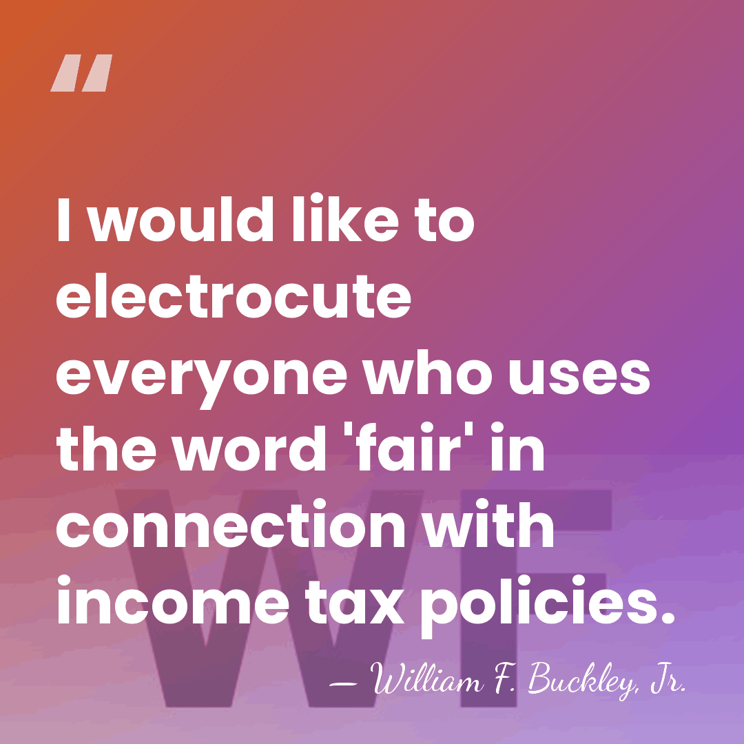 I would like to electrocute everyone who uses the word 'fair' in&hellip; - William F. Buckley, Jr.
