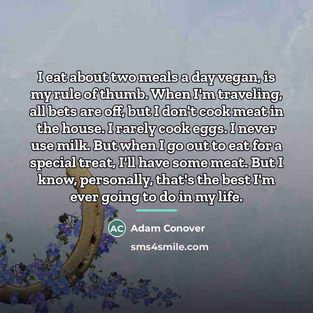 “I eat about two meals a day vegan, is my…” quote by Adam Conover
