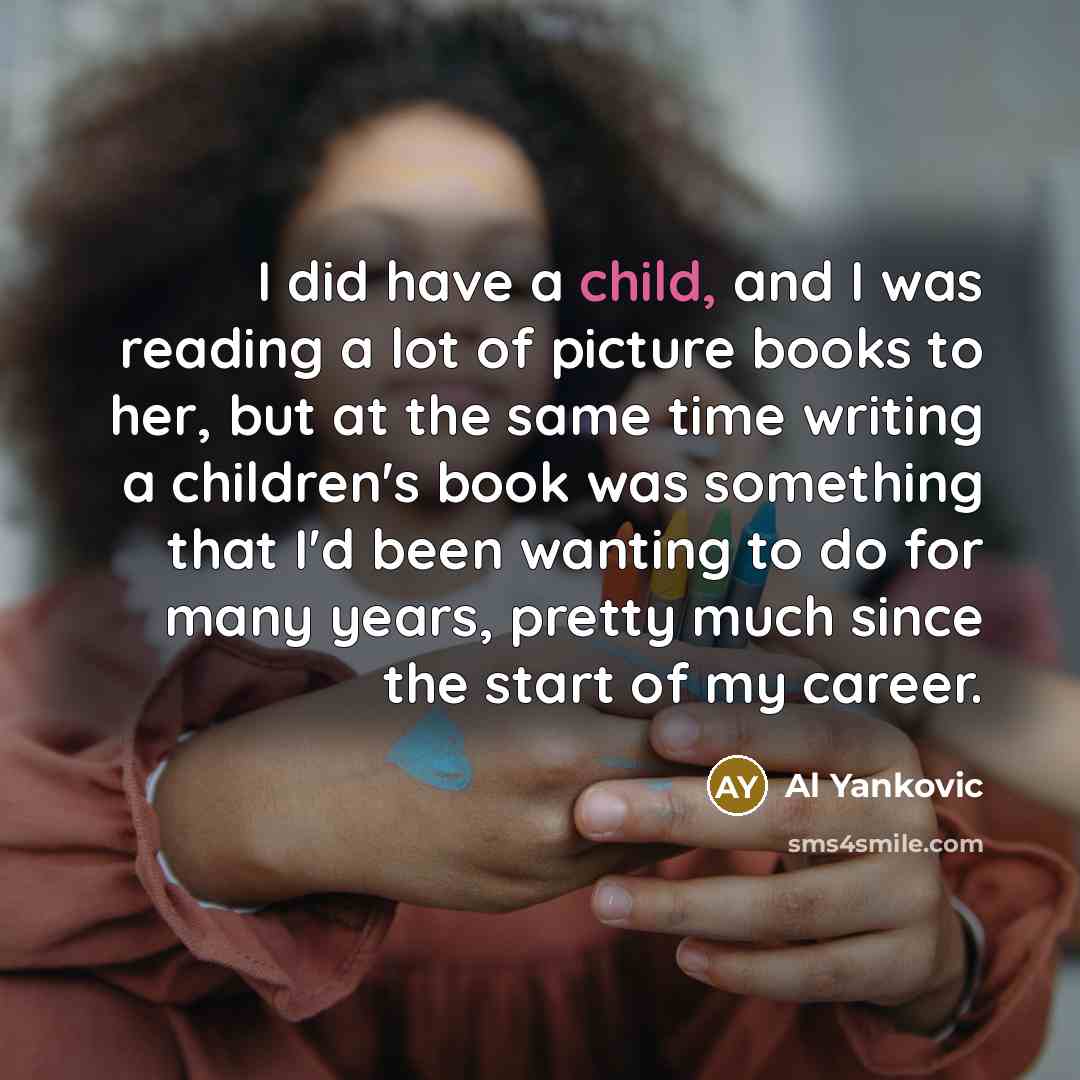 “I did have a child, and I was reading a…” quote by Al Yankovic