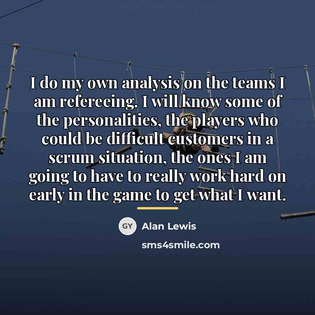 “I do my own analysis on the teams I am…” quote by Alan Lewis