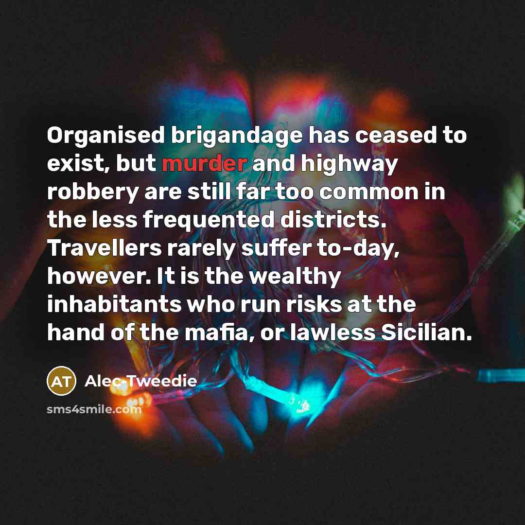 “Organised brigandage has ceased to exist, but murder and highway…” quote by Alec-Tweedie