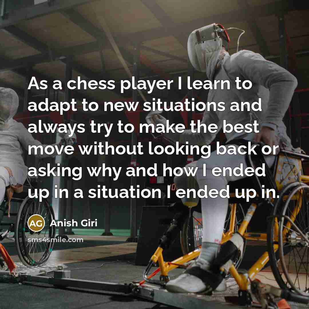 “As a chess player I learn to adapt to new…” quote by Anish Giri