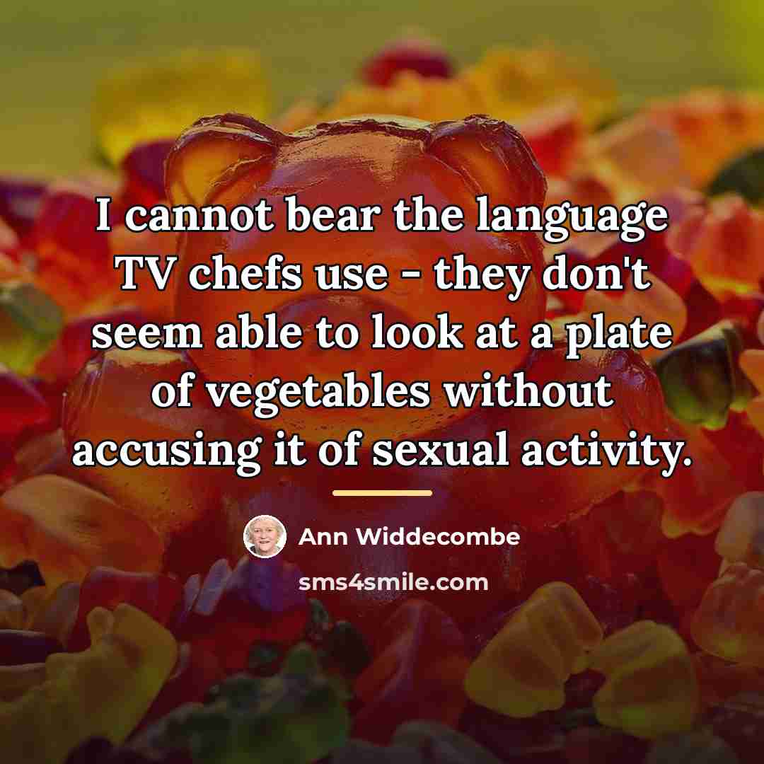 “I cannot bear the language TV chefs use - they…” quote by Ann Widdecombe
