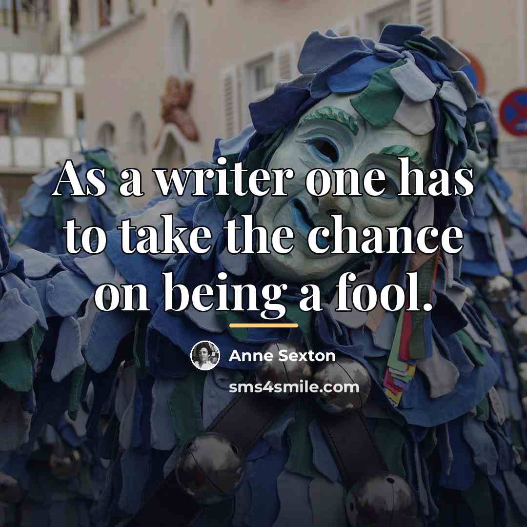 “As a writer one has to take the chance on…” quote by Anne Sexton