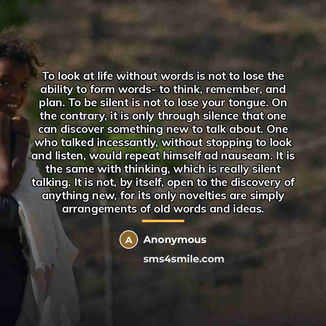 “To look at life without words is not to lose…” quote by Anonymous
