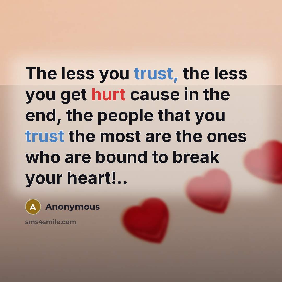 “The less you trust, the less you get hurt cause…” quote by Anonymous