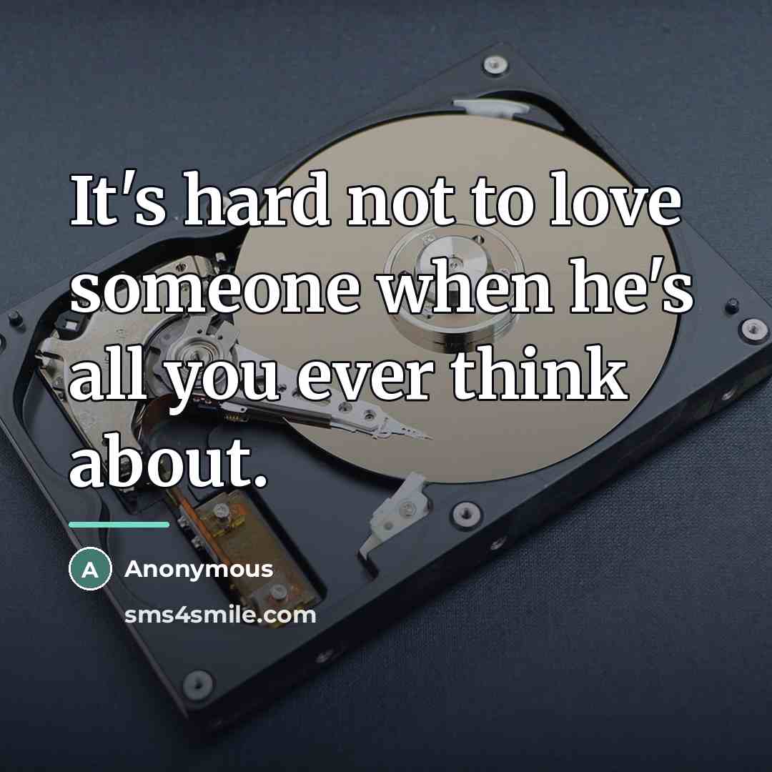 “It's hard not to love someone when he's all you…” quote by Anonymous