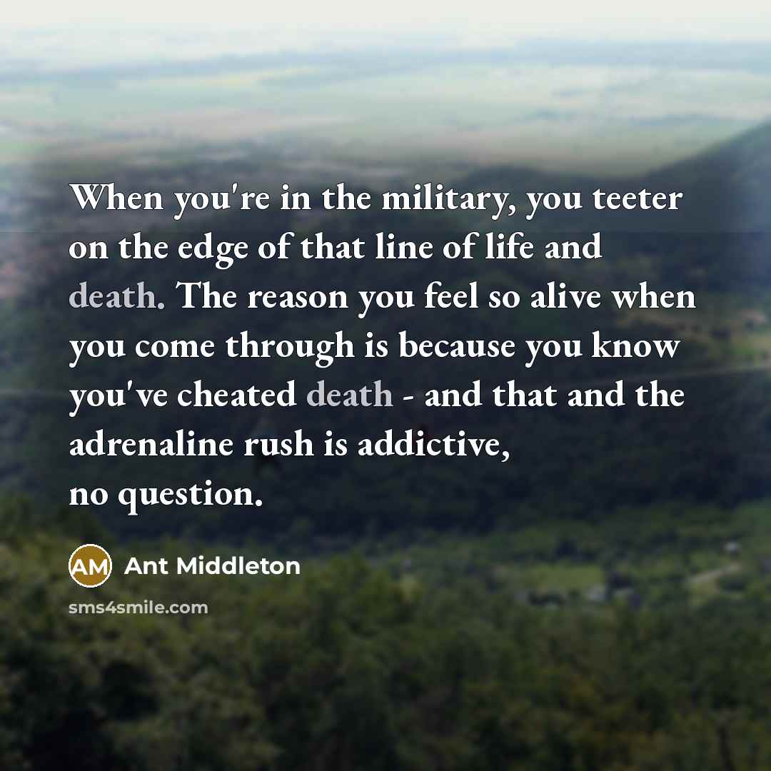 “When you're in the military, you teeter on the edge…” quote by Ant Middleton