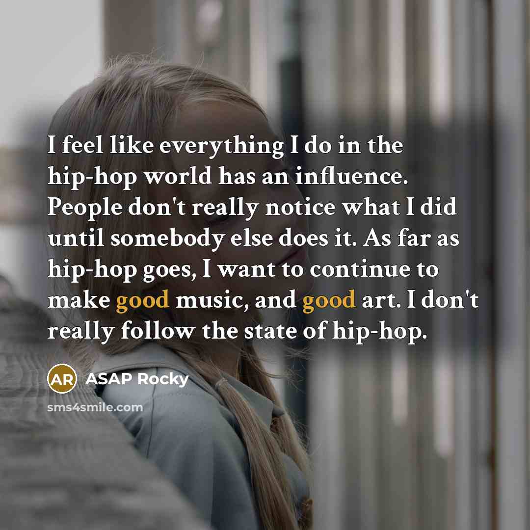 “I feel like everything I do in the hip-hop world…” quote by ASAP Rocky