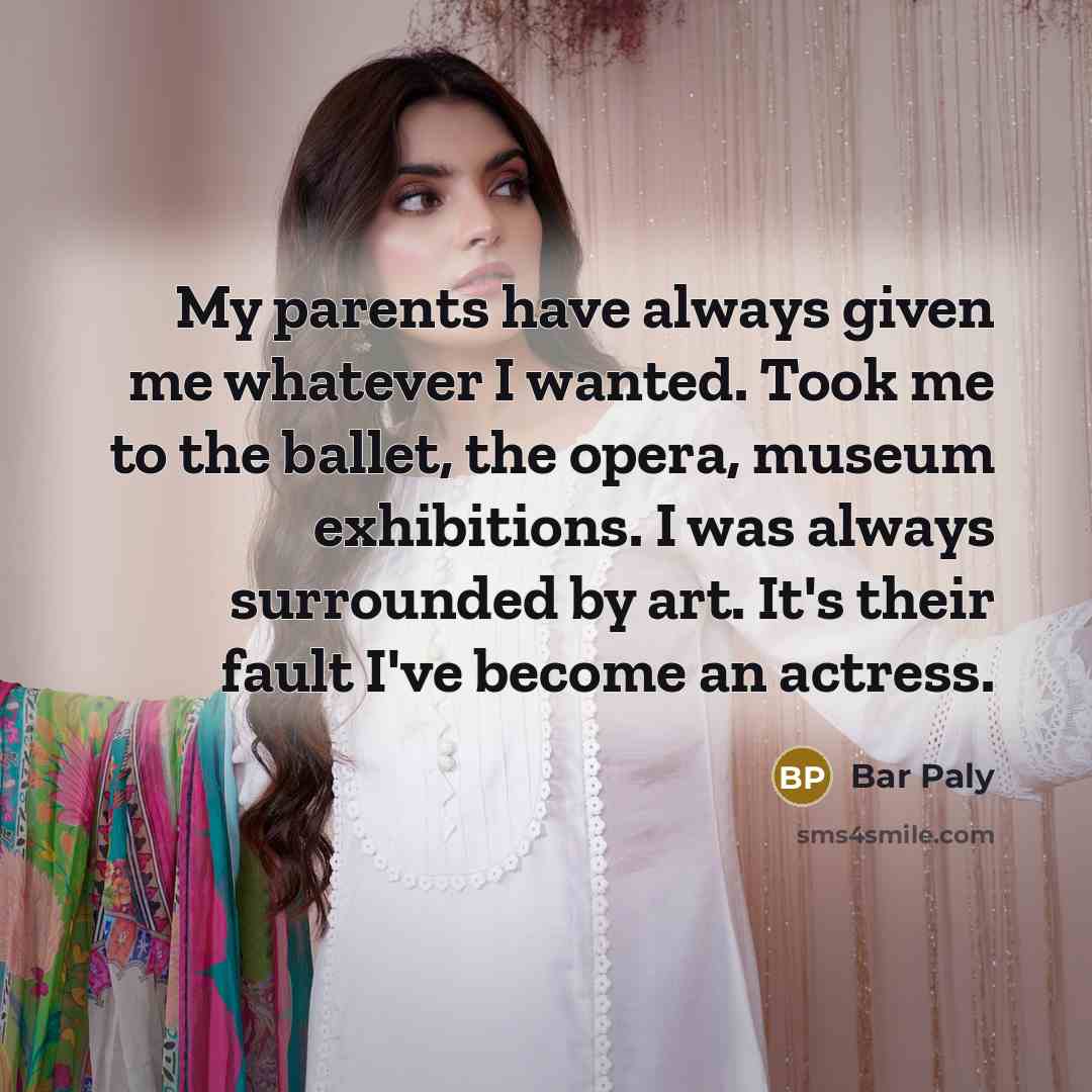“My parents have always given me whatever I wanted. Took…” quote by Bar Paly