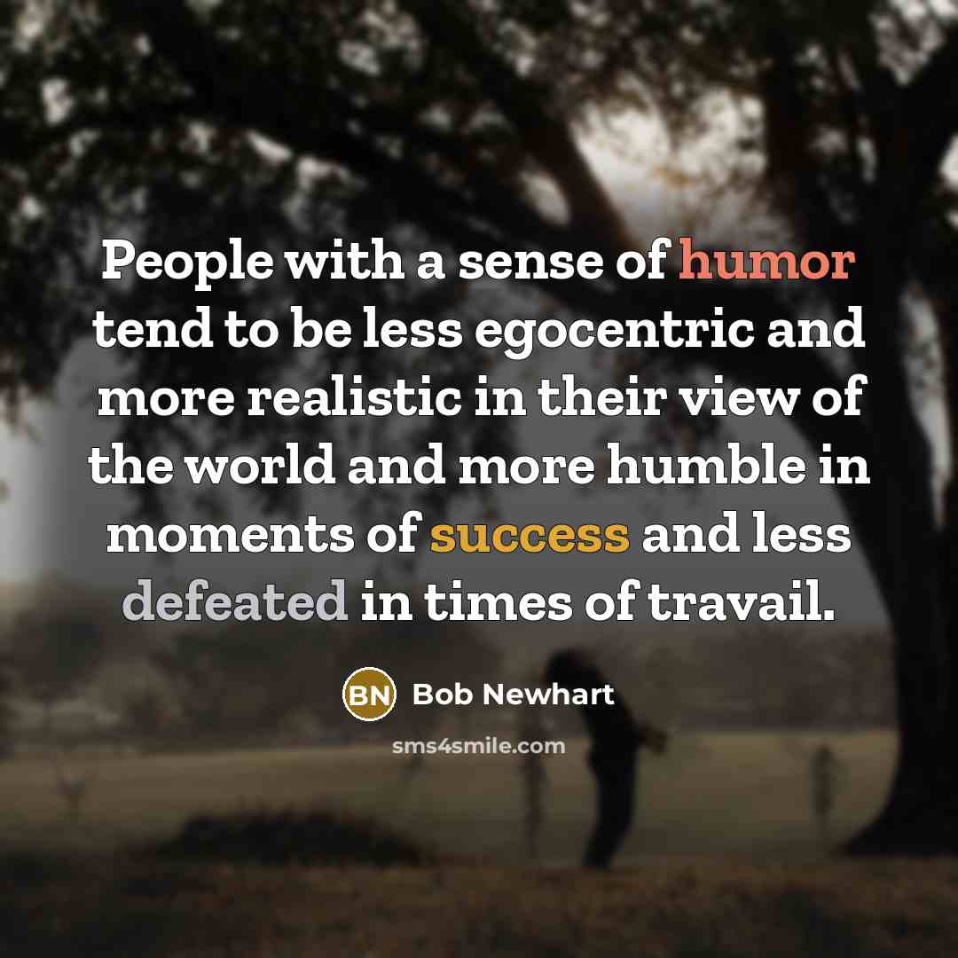 “People with a sense of humor tend to be less…” quote by Bob Newhart