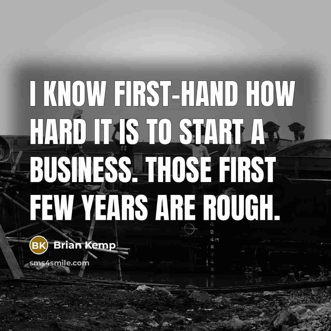 “I know first-hand how hard it is to start a…” quote by Brian Kemp