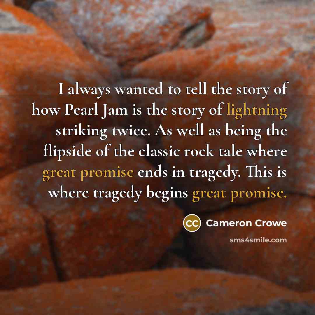 “I always wanted to tell the story of how Pearl…” quote by Cameron Crowe