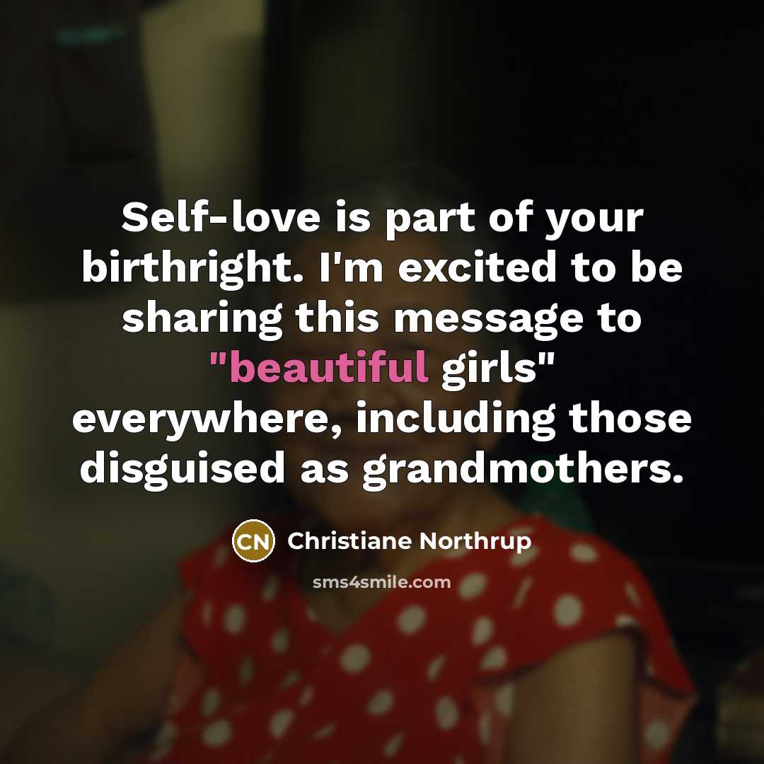“Self-love is part of your birthright. I'm excited to be…” quote by Christiane Northrup