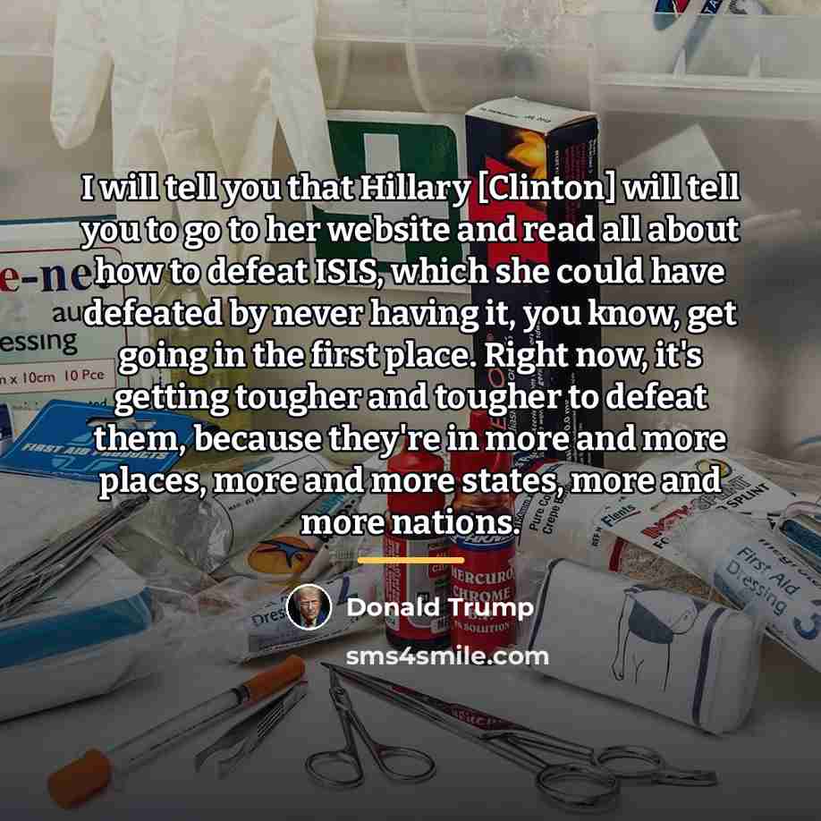 “I will tell you that Hillary [Clinton] will tell you…” quote by Donald Trump