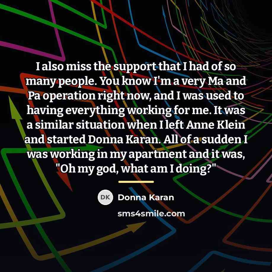 “I also miss the support that I had of so…” quote by Donna Karan