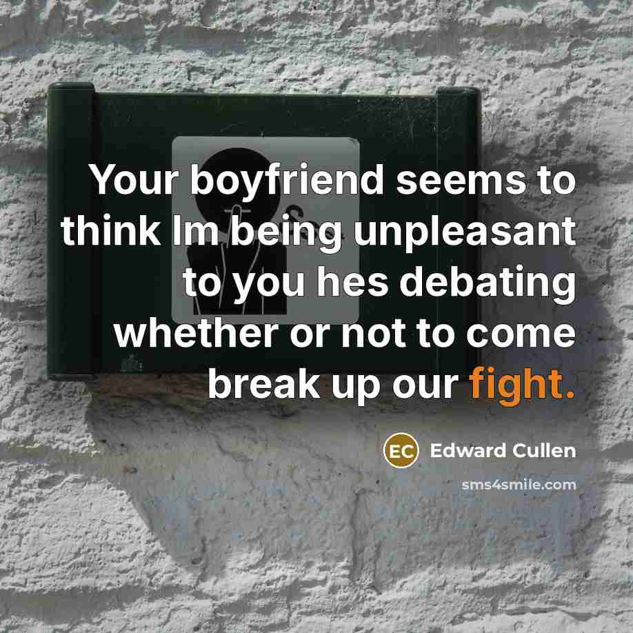 “Your boyfriend seems to think Im being unpleasant to you…” quote by Edward Cullen