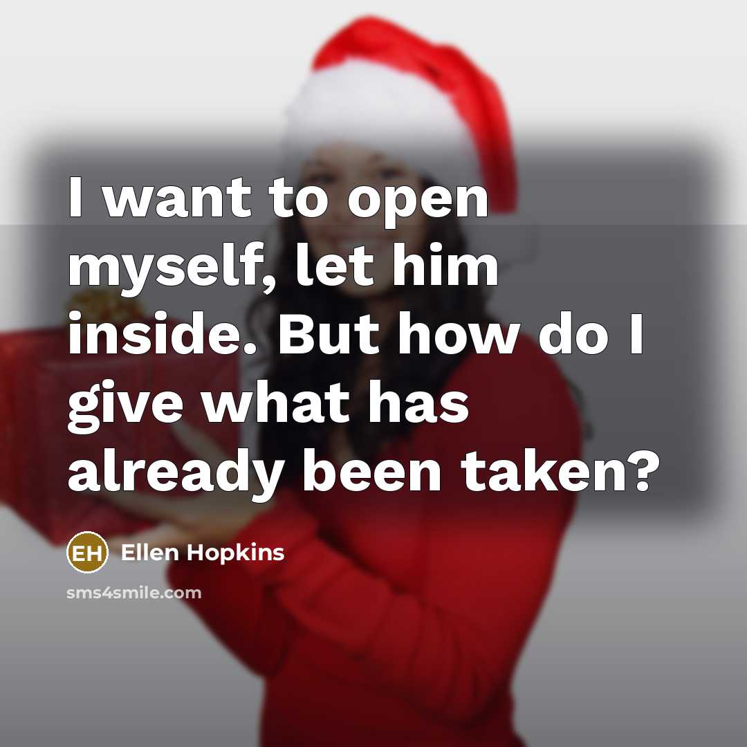 “I want to open myself, let him inside. But how…” quote by Ellen Hopkins