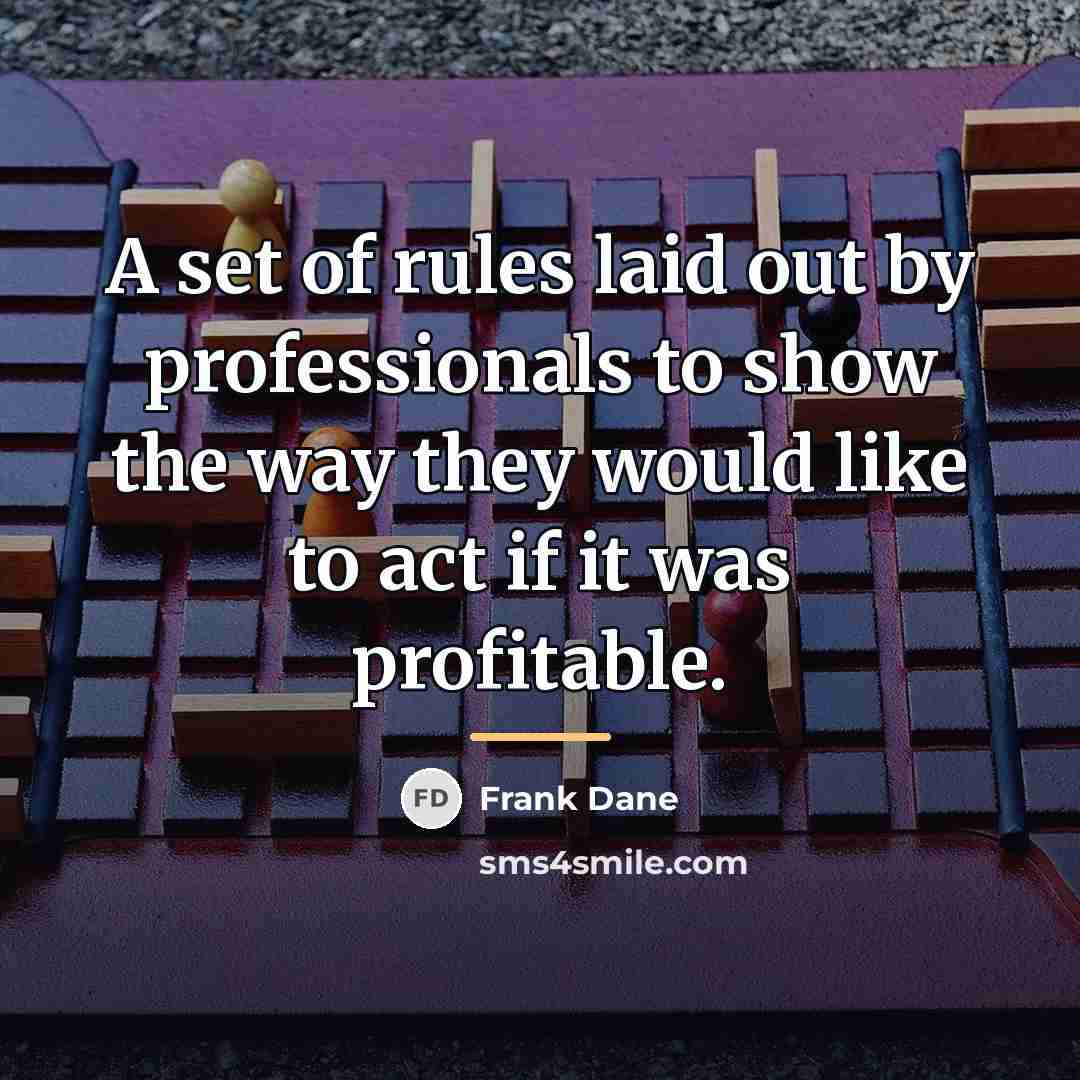 “A set of rules laid out by professionals to show…” quote by Frank Dane