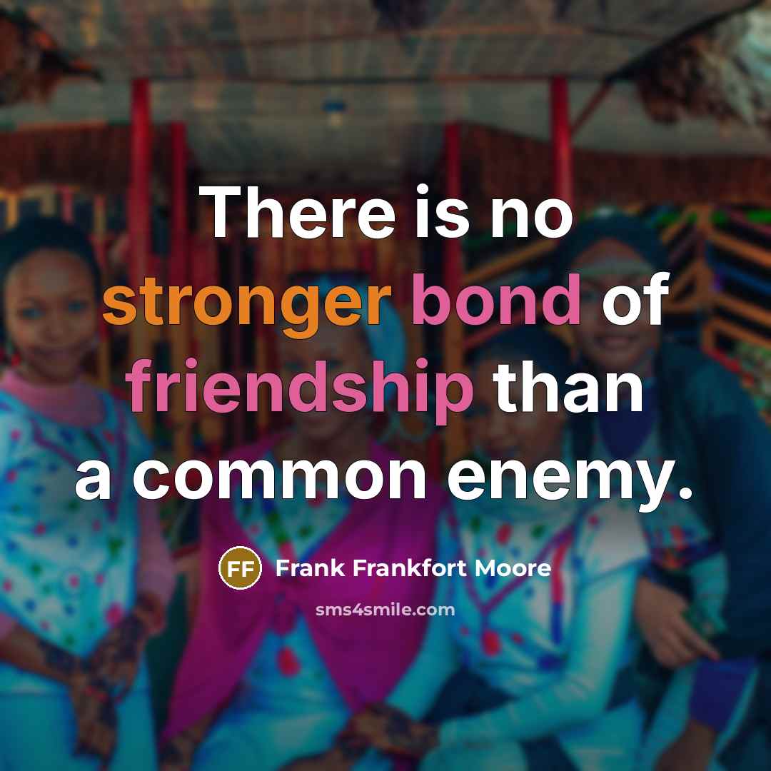 “There is no stronger bond of friendship than a common…” quote by Frank Frankfort Moore